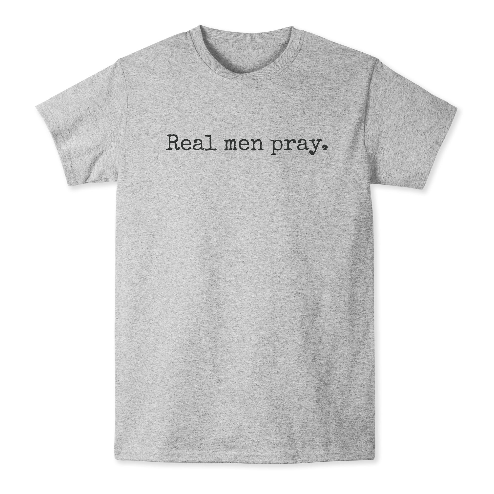 Real Men Pray T-Shirt