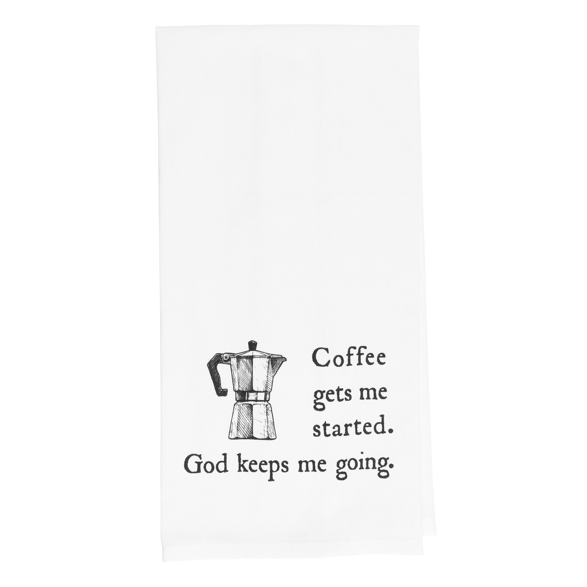 Coffee Gets Me Started Dish Towel