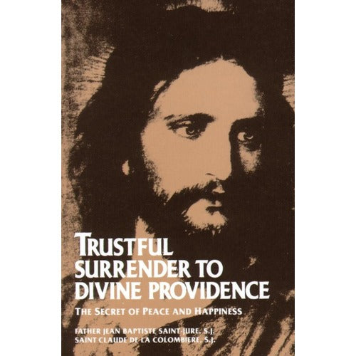 Trustful Surrender to Divine Providence - The Secret of Peace and Happiness