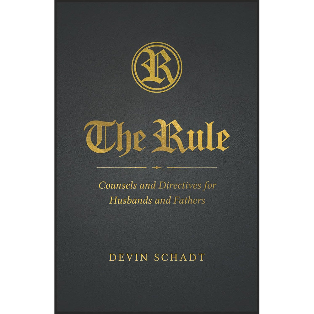 The Rule: Counsels and Directives for Husbands and Fathers