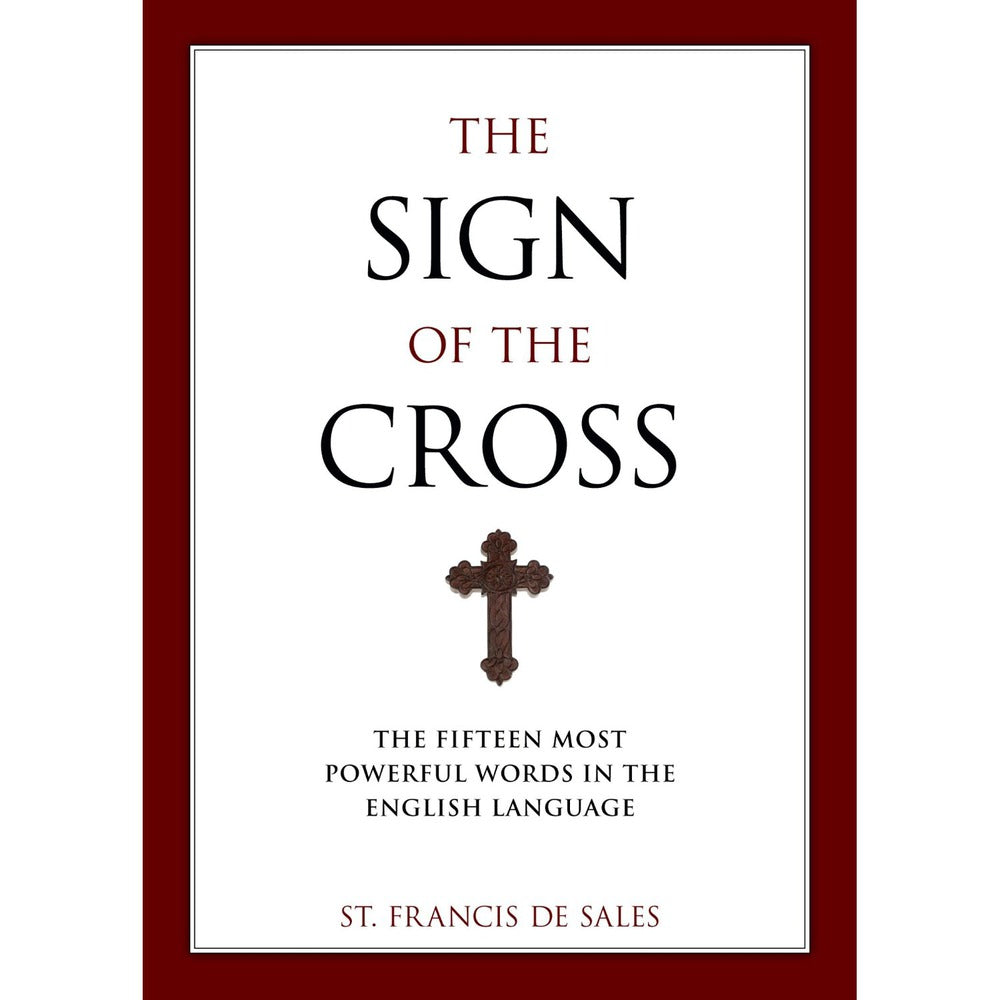 The Sign of the Cross - The Fifteen Most Powerful Words in the English Language