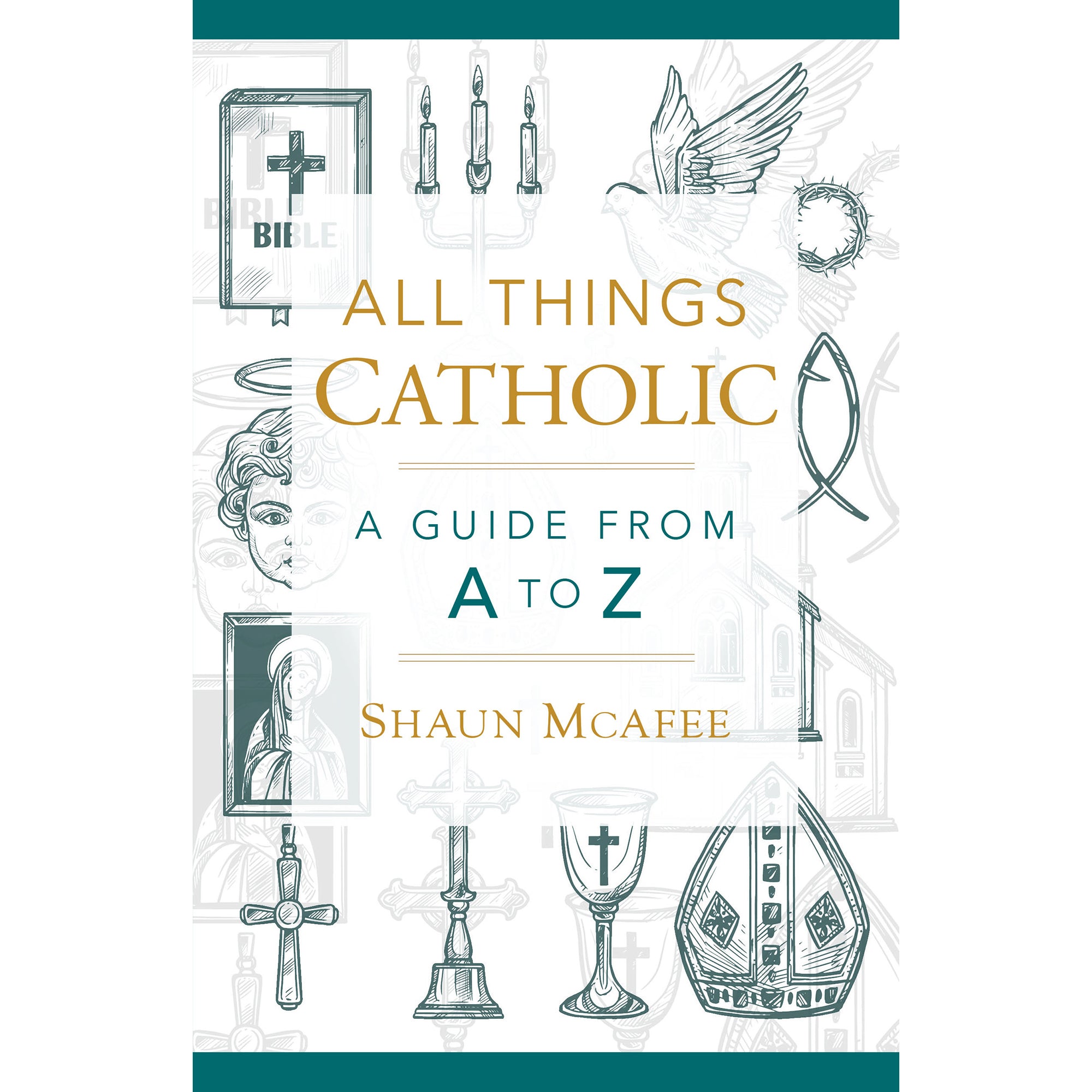 All Things Catholic - A Guide from A to Z