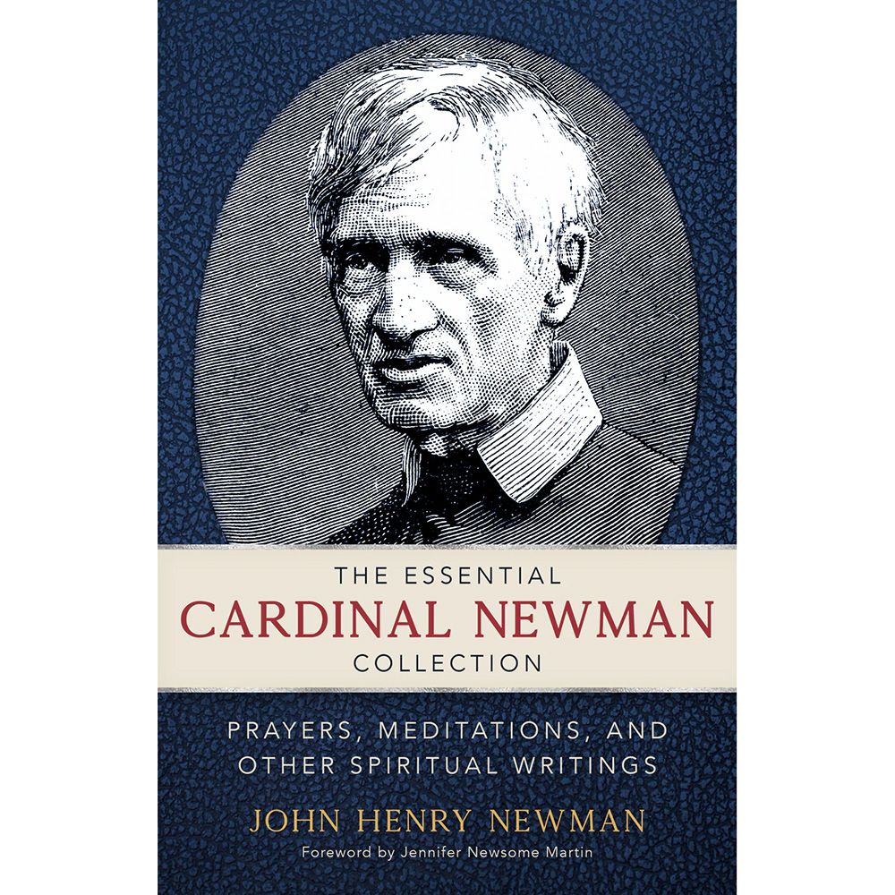 The Essential Cardinal Newman Collection: Prayers, Meditations, and Other Spiritual Writings