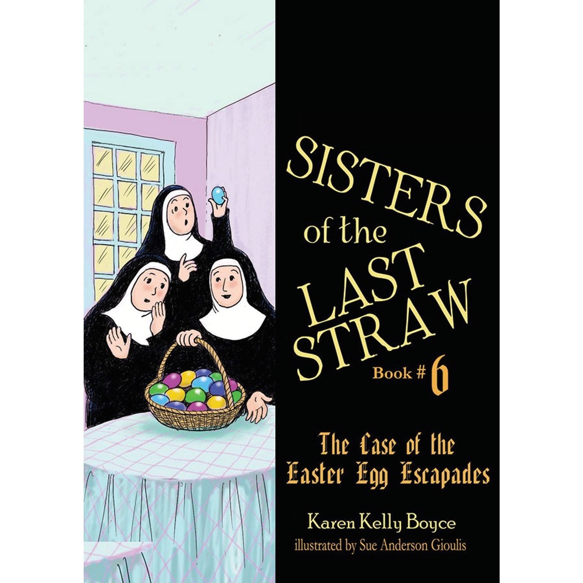 Sisters of the Last Straw Vol 6: The Case of the Easter Egg Escapades