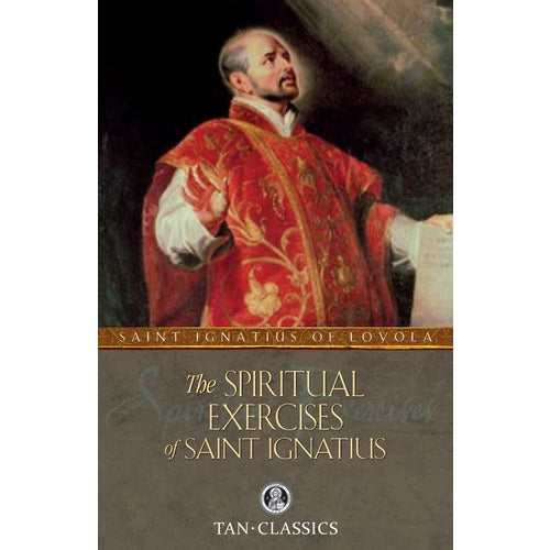 The Spiritual Exercises of St. Ignatius