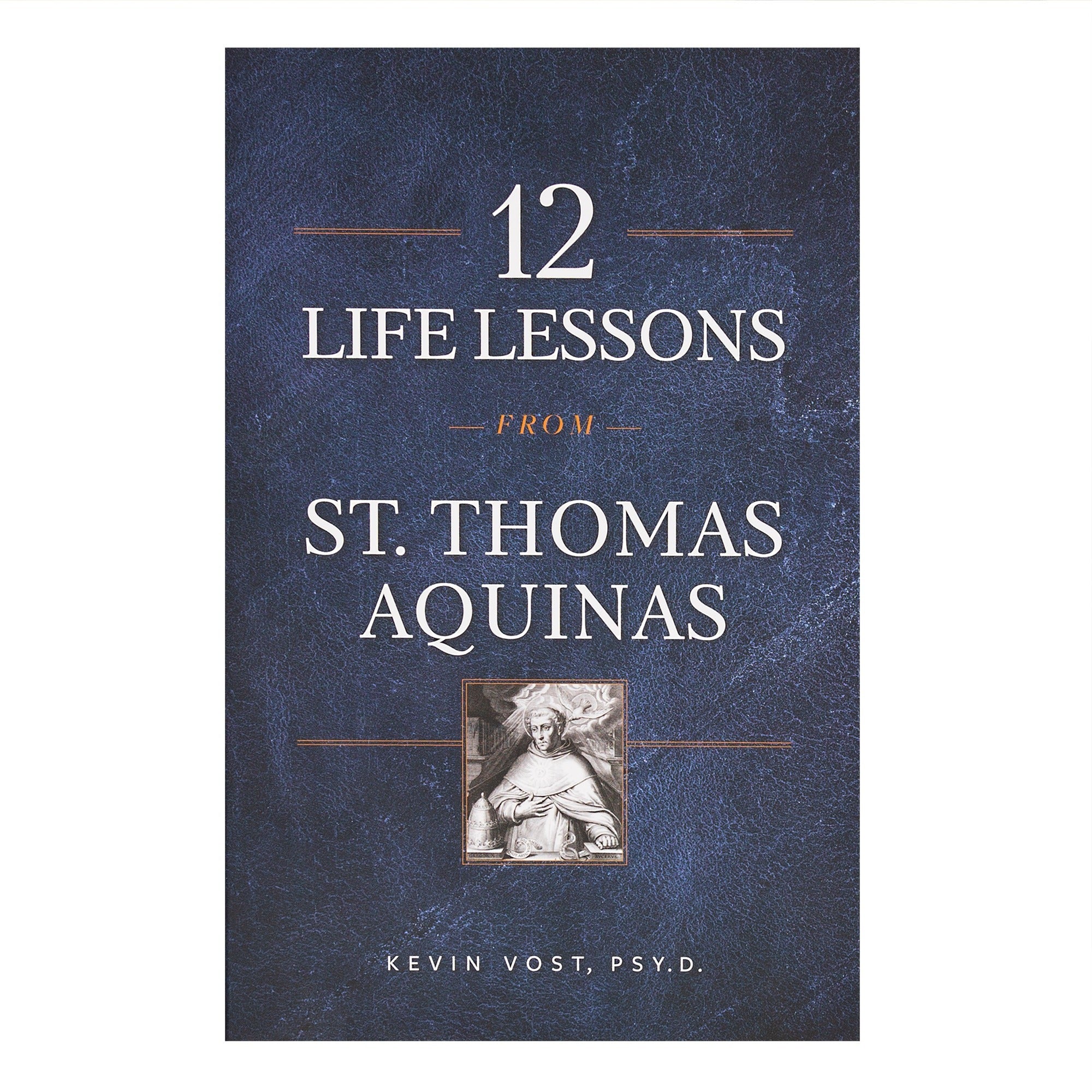 12 Life Lessons From St. Thomas Aquinas - Timeless Spiritual Wisdom For Our Turbulent Times