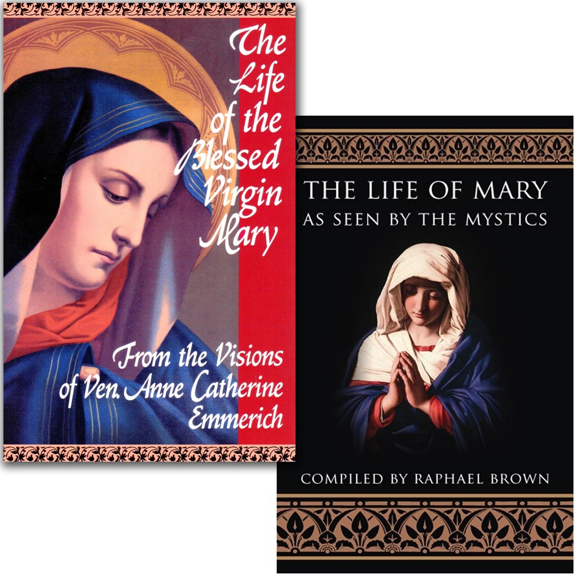 The Life of the Blessed Virgin Mary & The Life of Mary As Seen By the Mystics (2 Book Set)