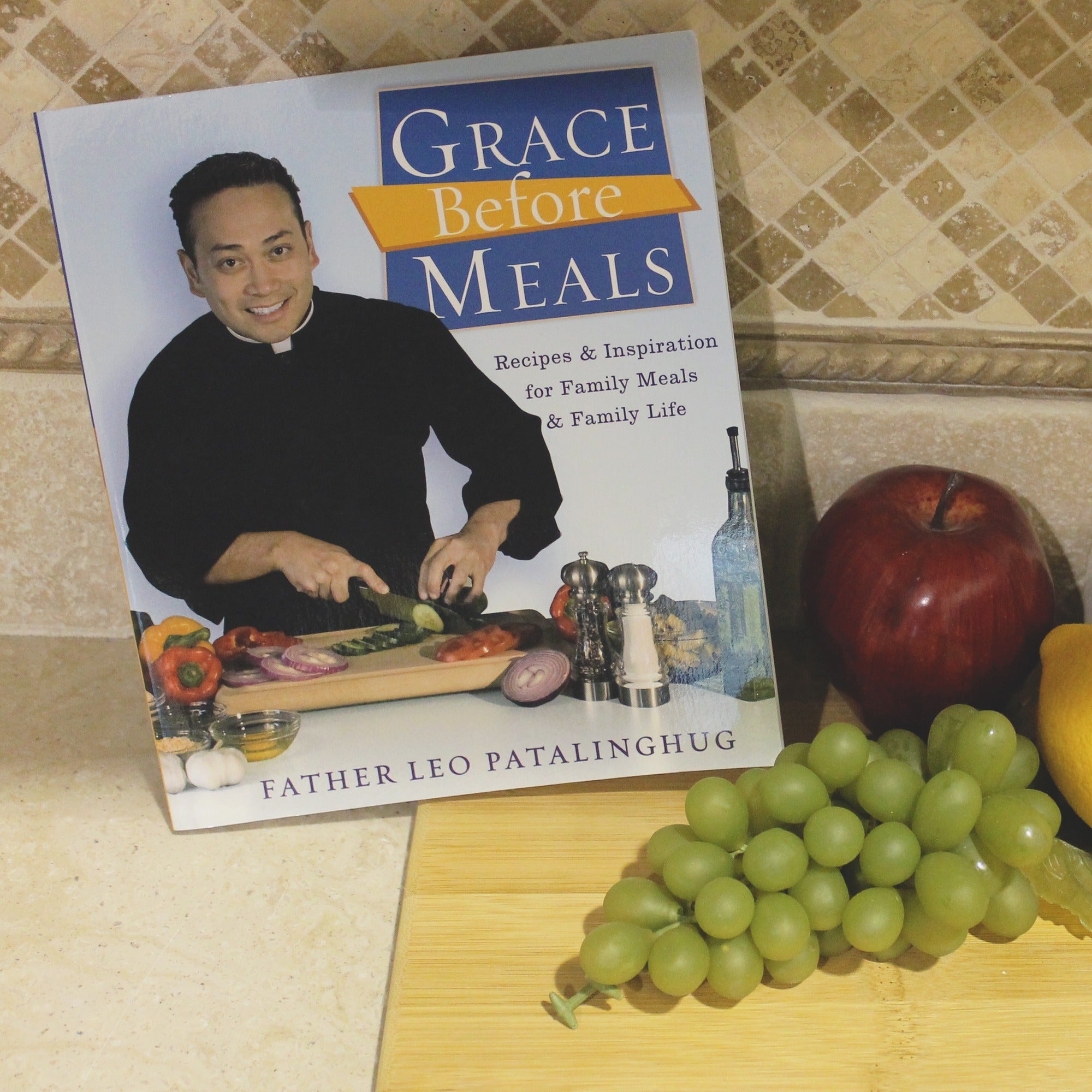 Grace Before Meals: Recipes and Inspiration for Family Meals and Family Life