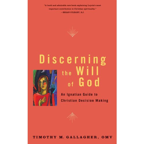 Discerning the Will of God - An Ignatian Guide to Christian Decision Making