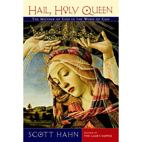 Hail, Holy Queen: The Mother of God in the Word of God
