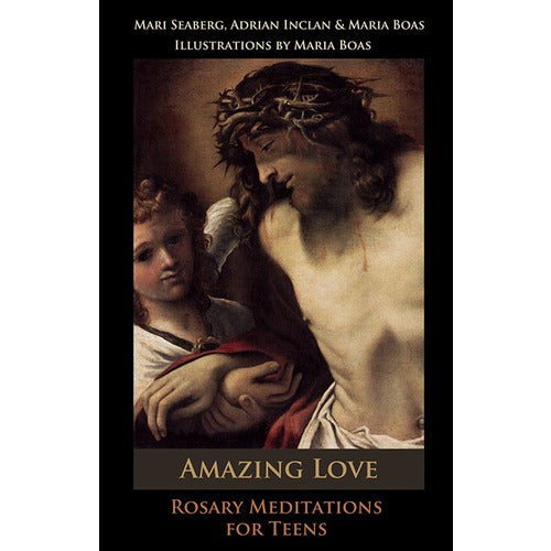 Amazing Love: Rosary Meditations for Teens