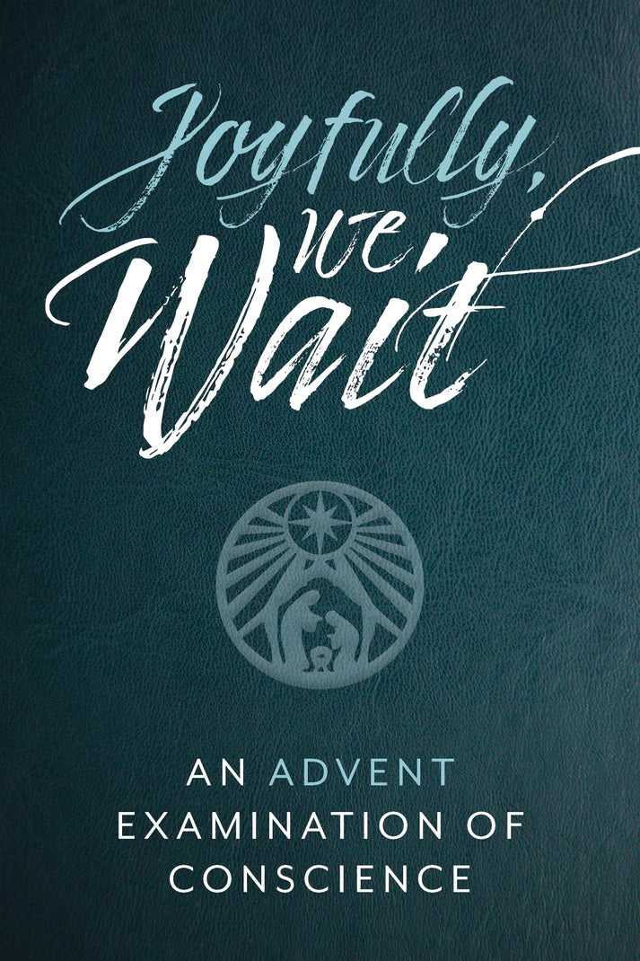 Joyfully We Wait: An Advent Examination of Conscience