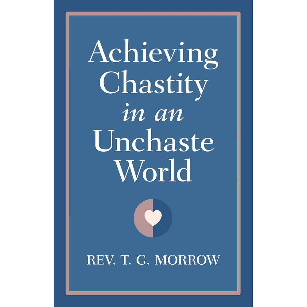 Achieving Chastity in an Unchaste World