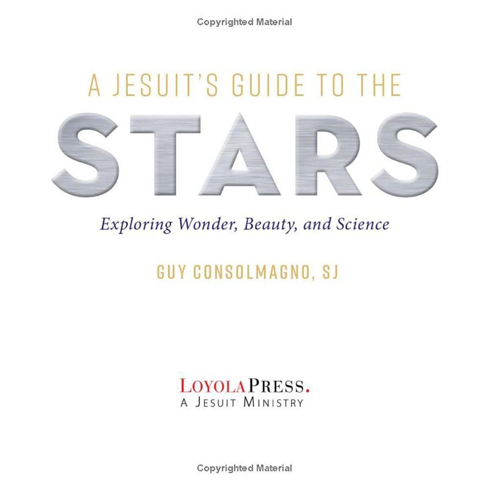 A Jesuit's Guide to the Stars: Exploring Wonder, Beauty, and Science