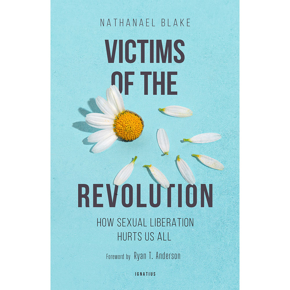 Victims of the Revolution: How the Sexual Revolution Hurt Us All