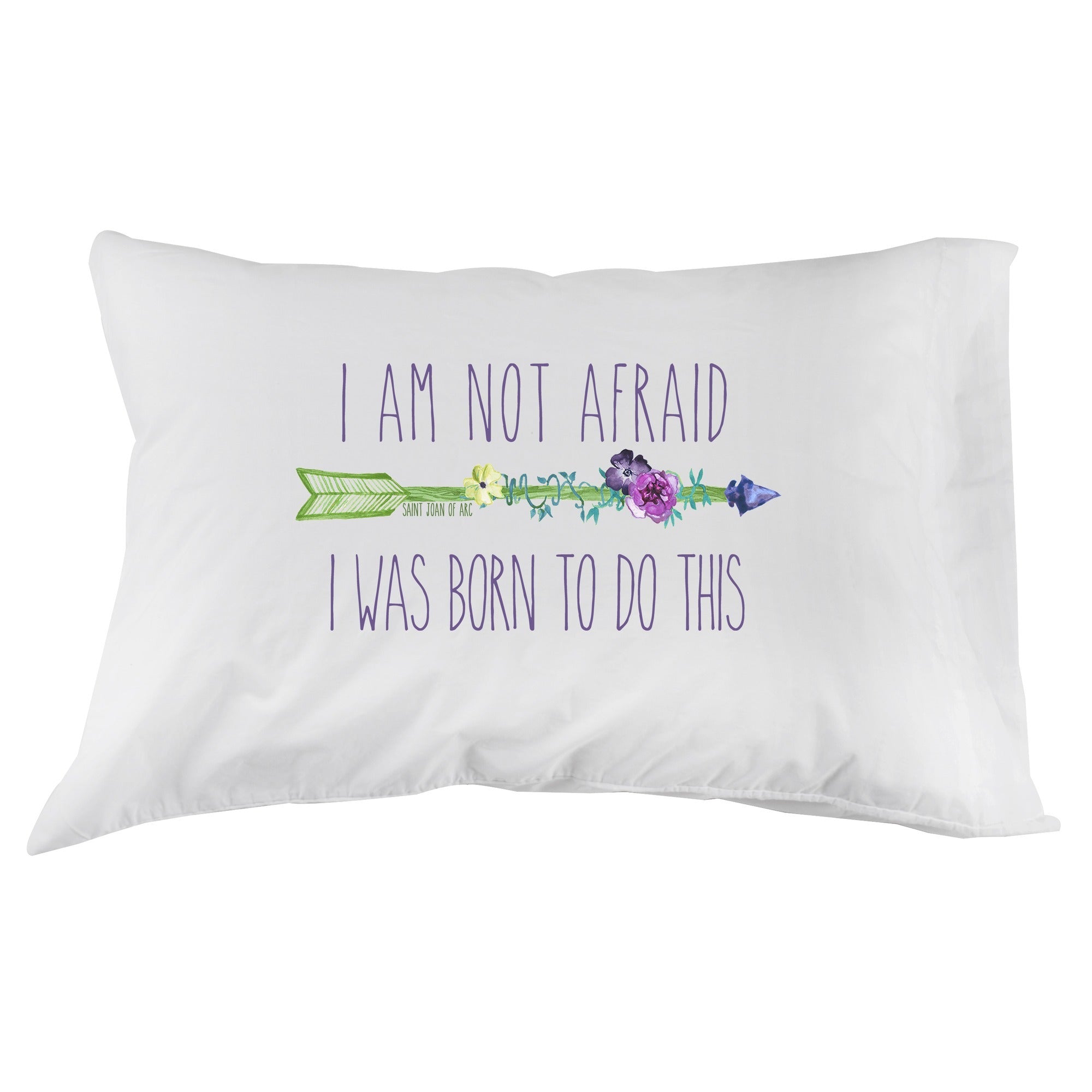 Joan of Arc "I Am Not Afraid!" Pillowcase