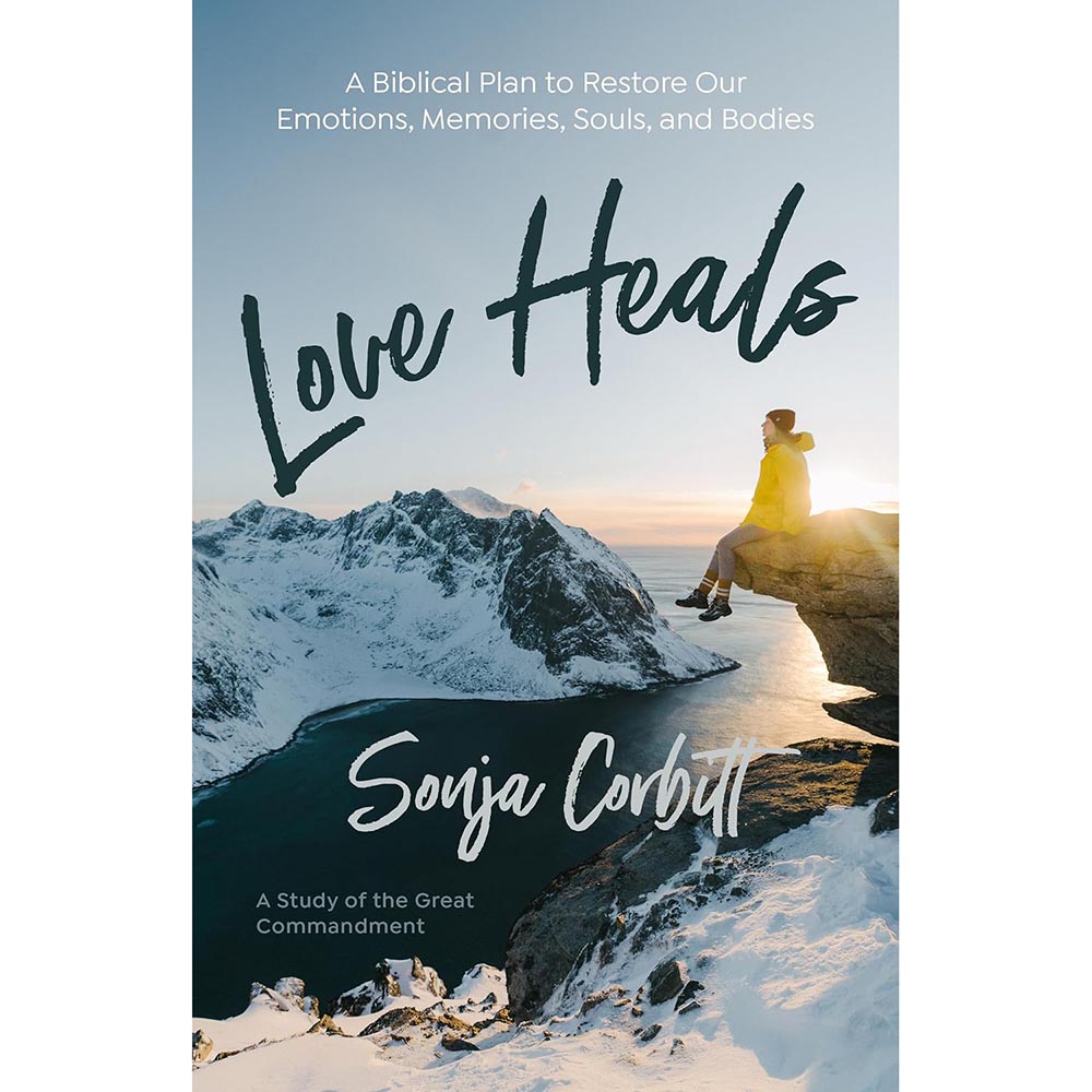 Love Heals: A Biblical Plan to Restore Our Emotions, Memories, Souls, and Bodies