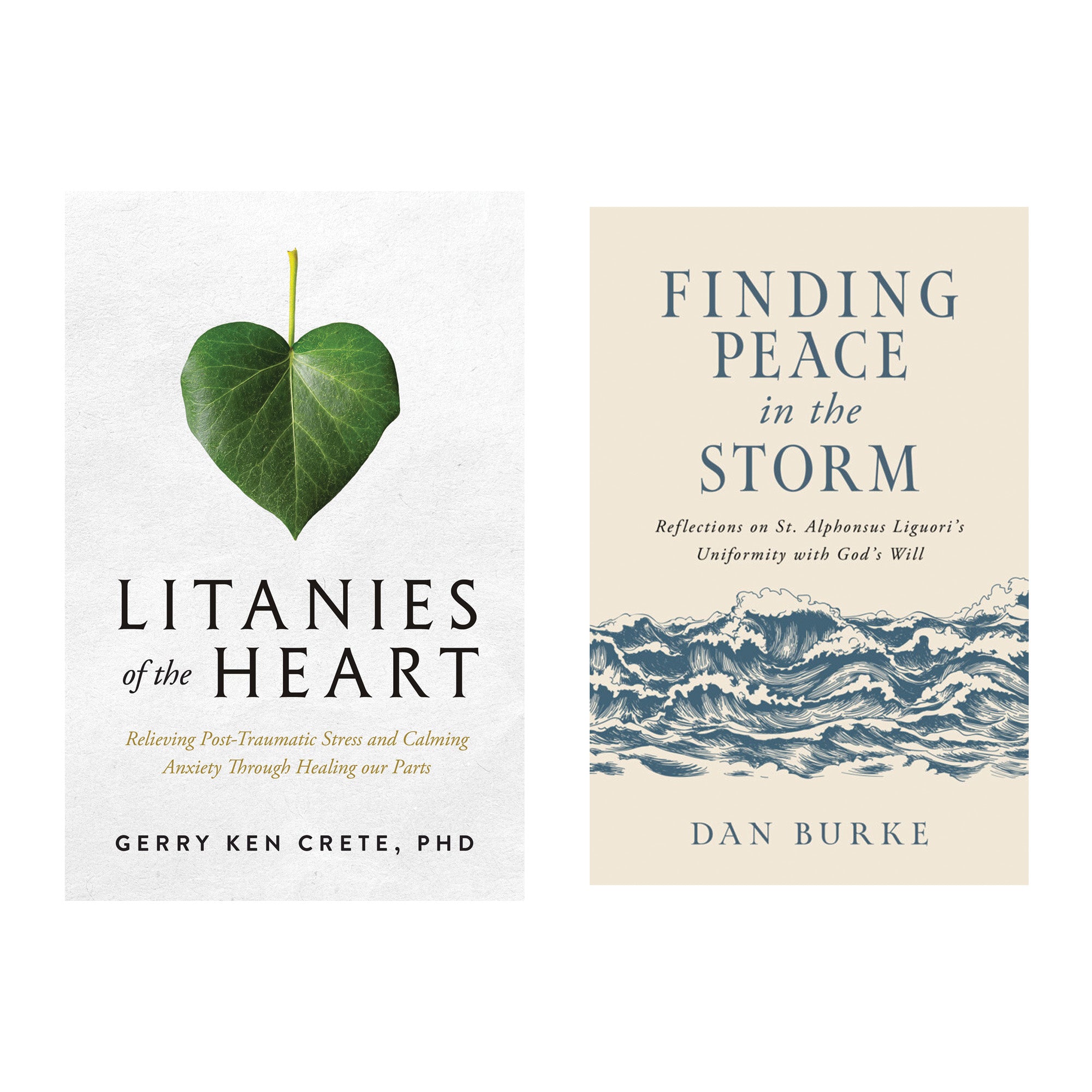 Litanies of the Heart: Relieving Post-Traumatic Stress and Calming Anxiety Through Healing Our Parts & Finding Peace in the Storm: Reflections on St. Alphonsus Liguori's Uniformity with God's Will (2 Book Set)