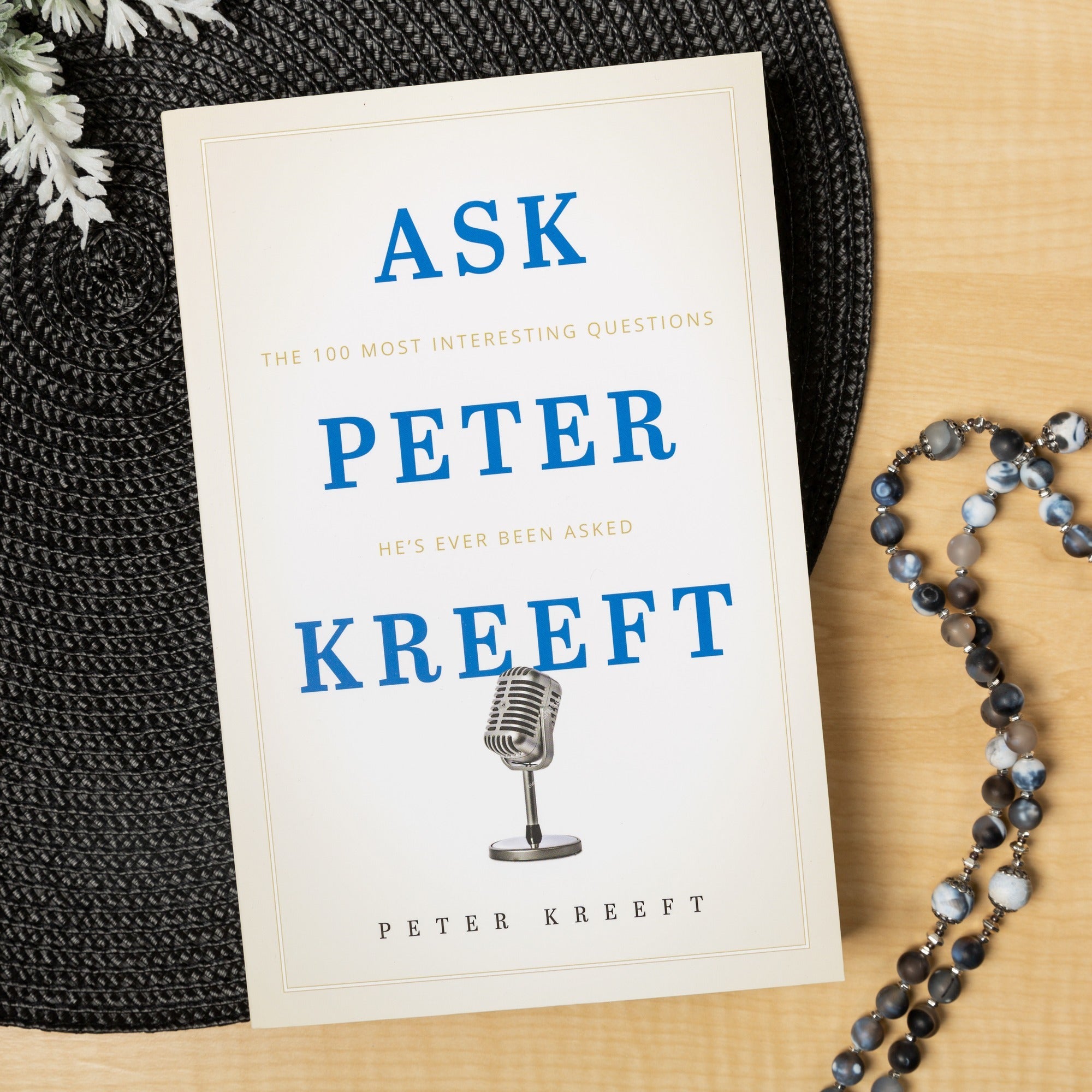 Ask Peter Kreeft - The 100 Most Interesting Questions He's Ever Been Asked