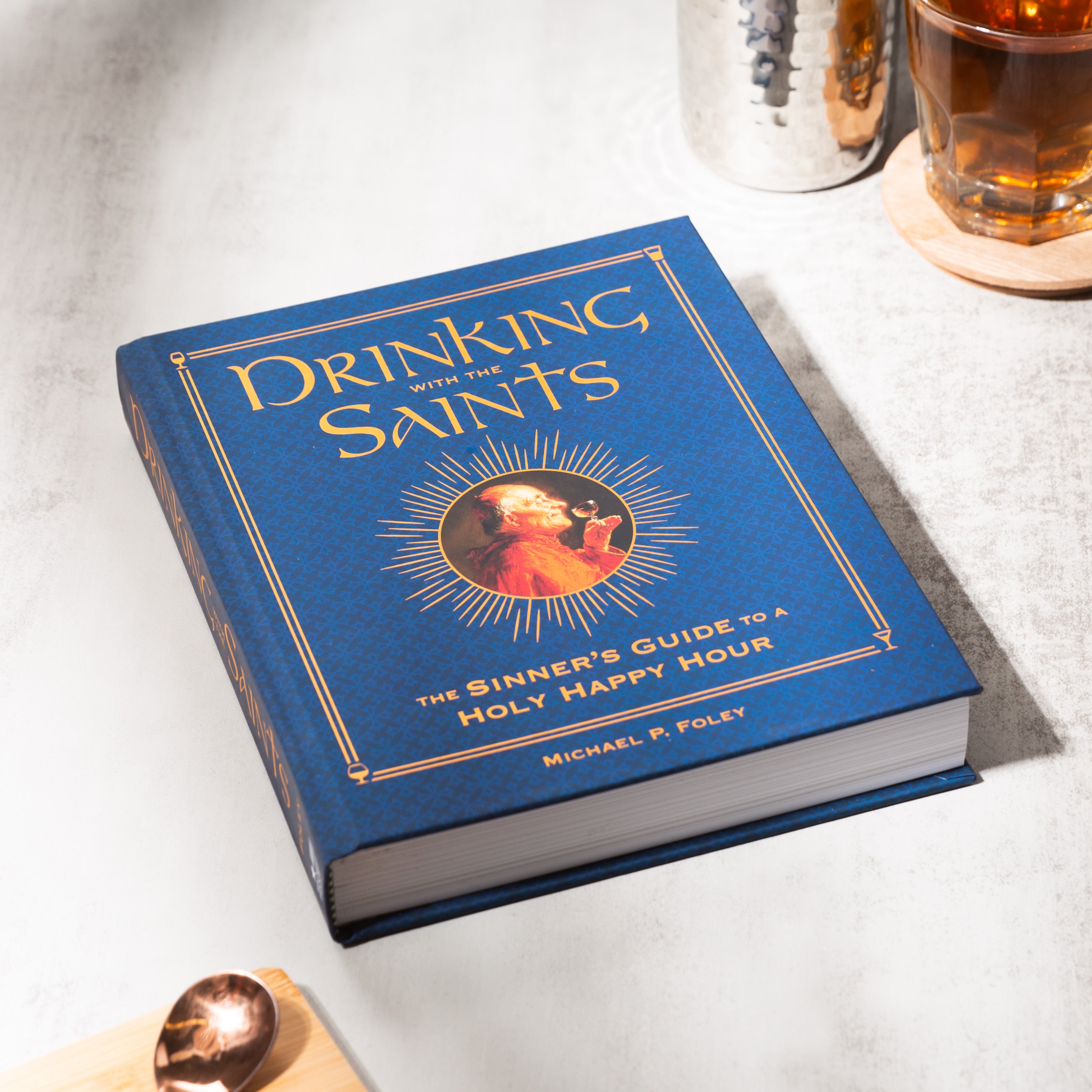 Drinking with the Saints: The Sinner's Guide to a Holy Happy Hour