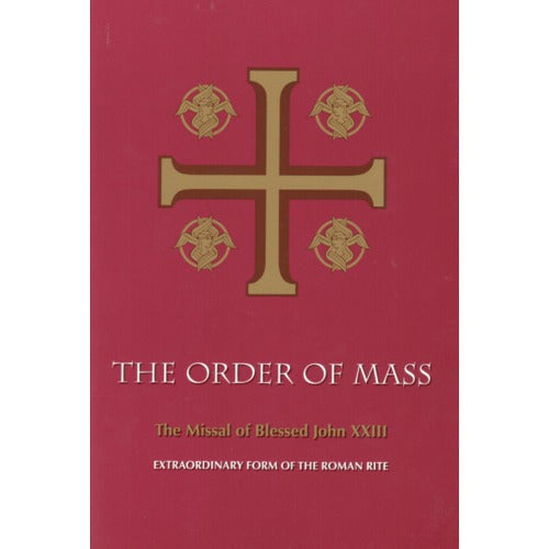 The Order of Mass - The Missal of Pope St. John XXIII - Extraordinary Form of the Roman Rite