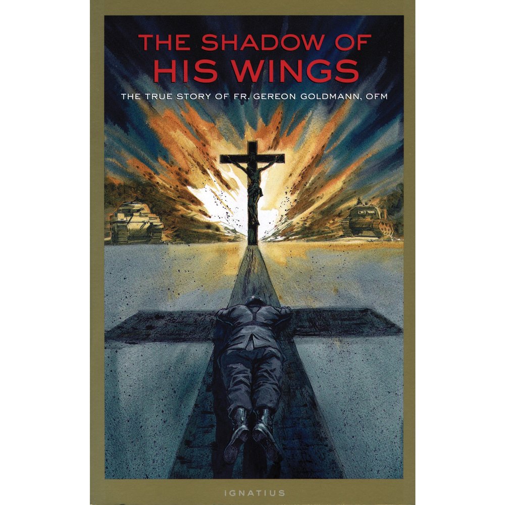 The Shadow of His Wings: The True Story of Fr. Gereon Goldmann, OFM