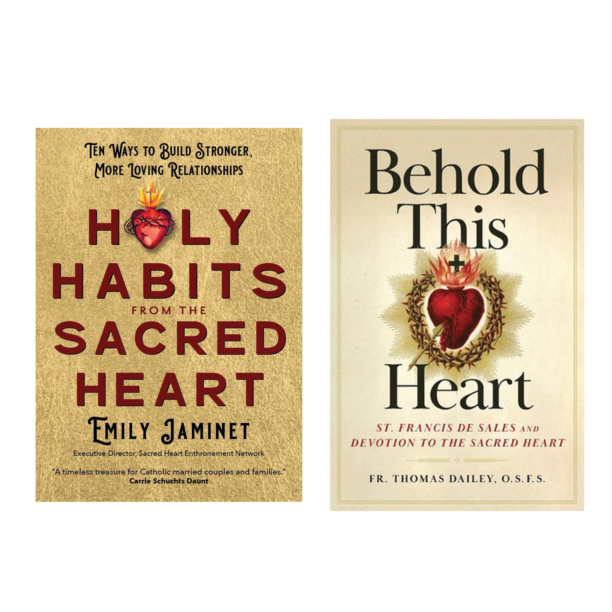 Holy Habits from the Sacred Heart: Ten Ways to Build Stronger, More Loving Relationships & Behold This Heart: St. Francis de Sales and Devotion to the Sacred Heart (2 Book Set)