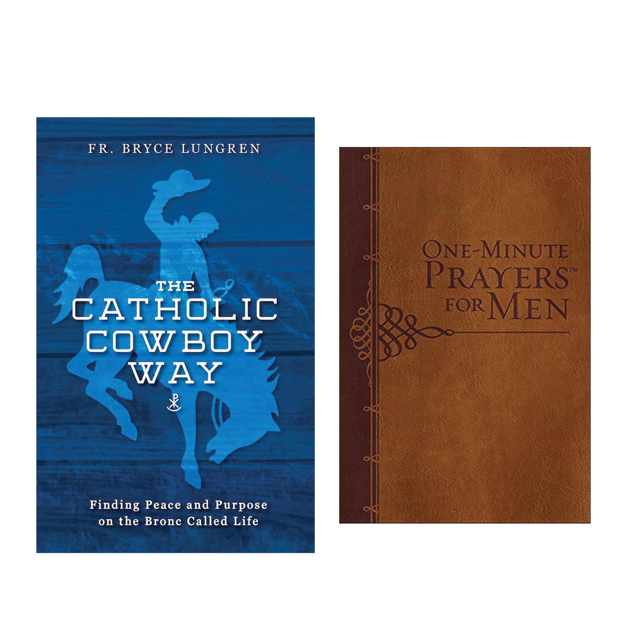 The Catholic Cowboy Way: Finding Peace & Purpose on the Bronc Called Life & One-Minute Prayers for Men - Gift Edition (2 Book Set)
