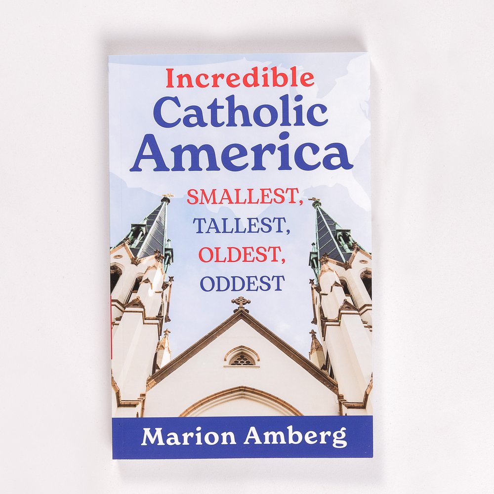Incredible Catholic America: Smallest, Tallest, Oldest, Oddest
