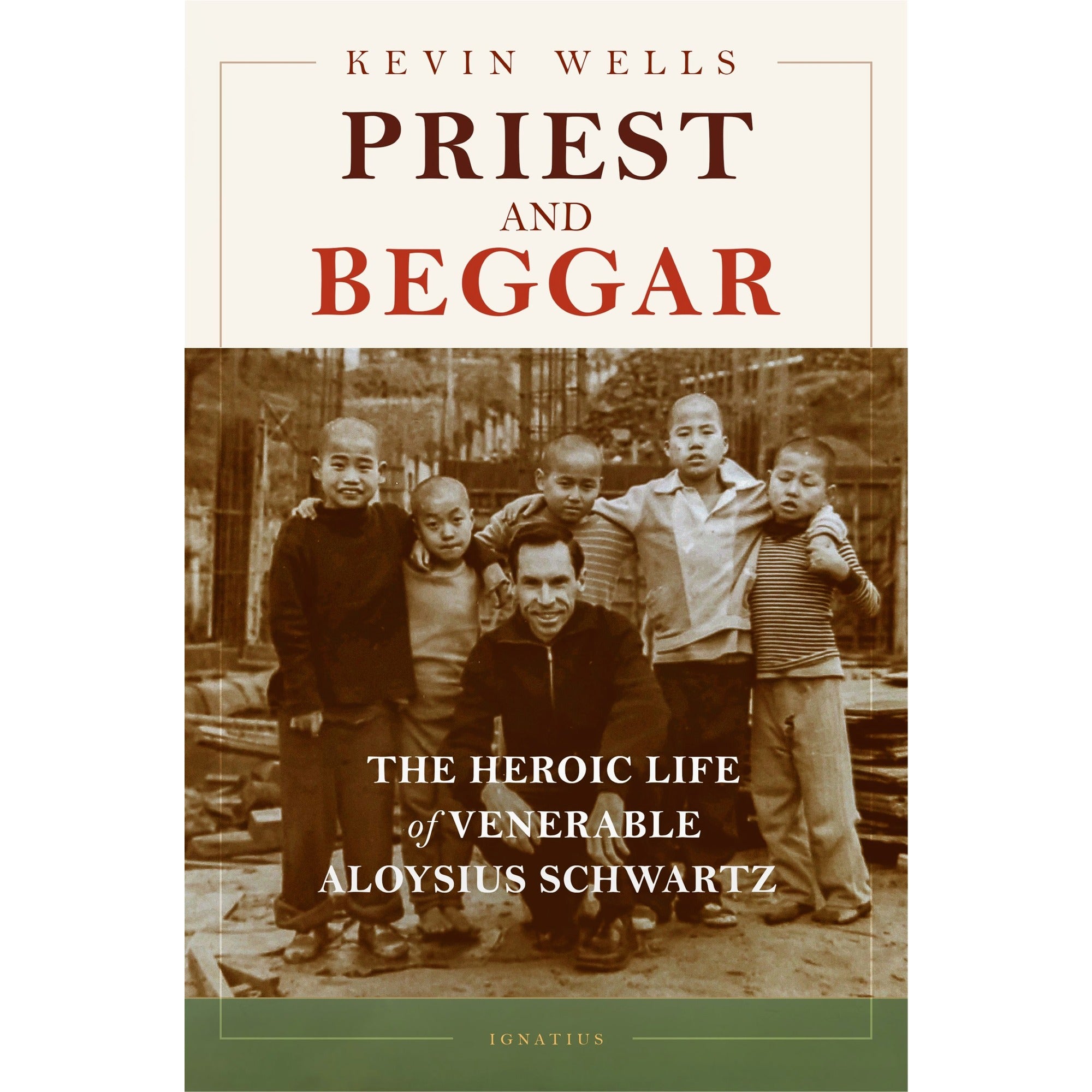 Priest and Beggar: The Heroic Life of Venerable Aloysius Schwartz
