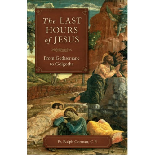 The Last Hours of Jesus - From Gethsemane to Golgotha