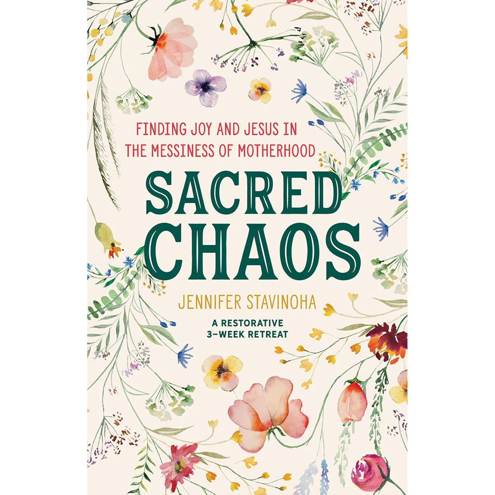 Sacred Chaos: Finding Joy and Jesus in the Messiness of Motherhood, A Restorative 3-Week Retreat