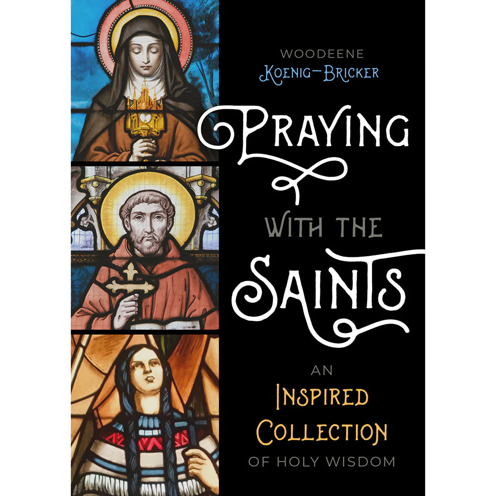 Praying with the Saints: An Inspired Collection of Holy Wisdom