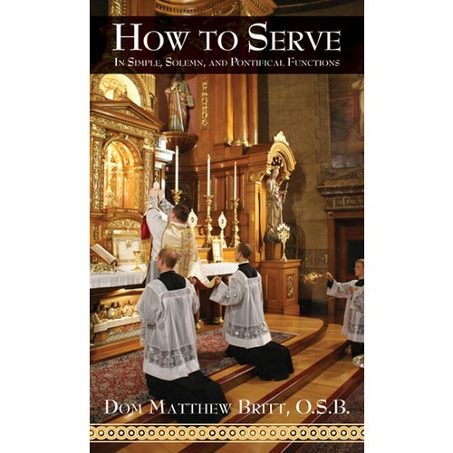 How to Serve: In Simple, Solemn, and Pontifical Functions
