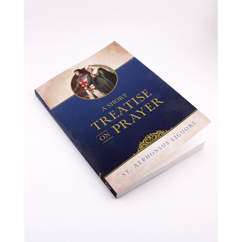 A Short Treatise on Prayer by St. Alphonsus Liguori