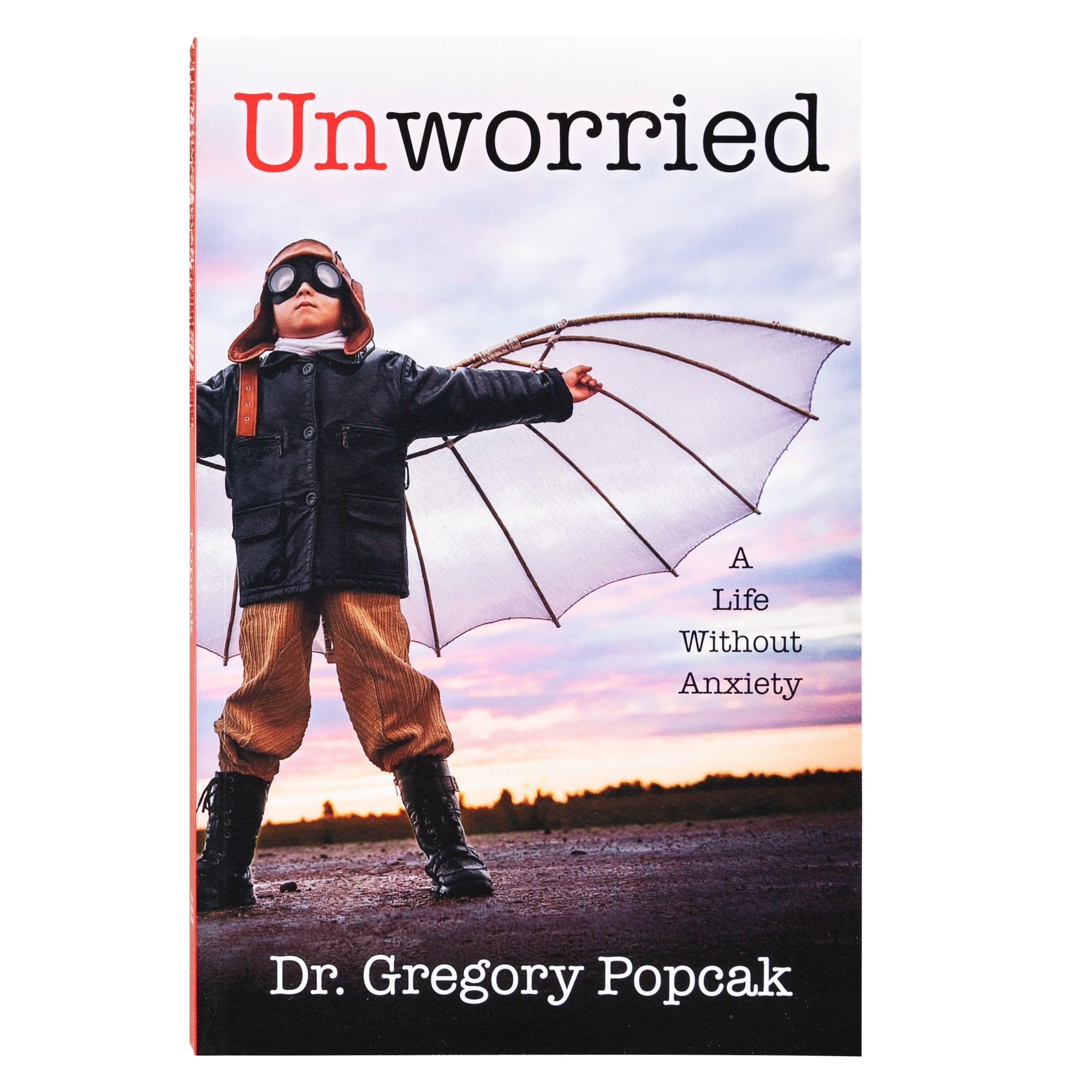 Unworried: A Life Without Anxiety