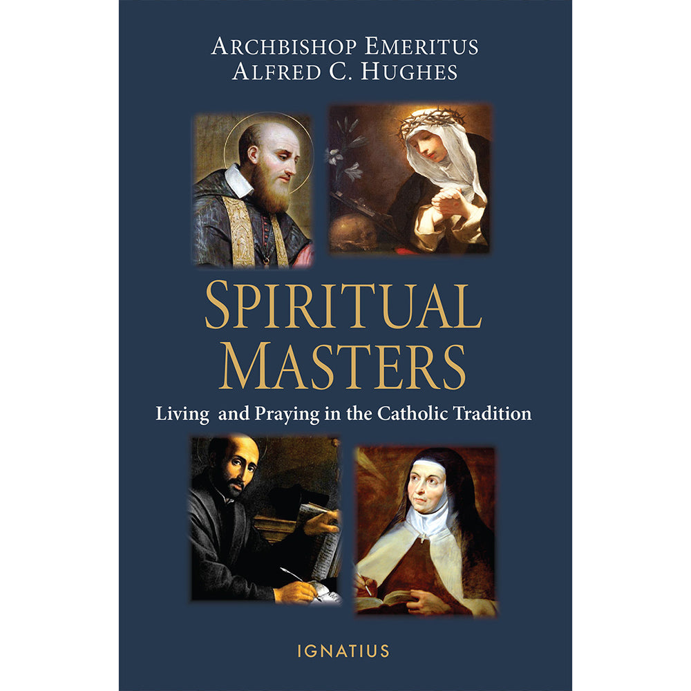 Spiritual Masters: Living and Praying in the Catholic Tradition