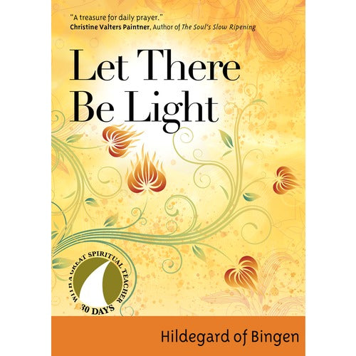 Let There Be Light: 30 Days with St. Hildegard of Bingen
