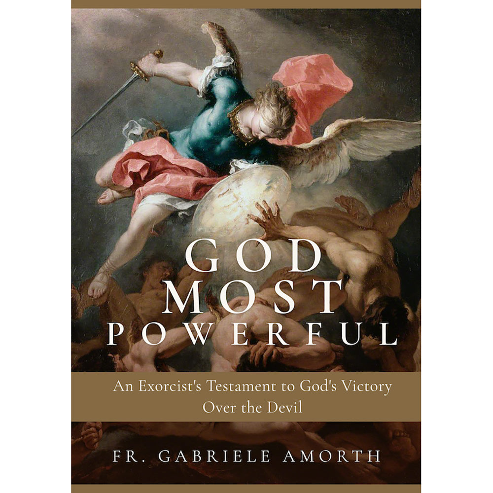 God Most Powerful: An Exorcist's Testament to God's Victory Over the Devil