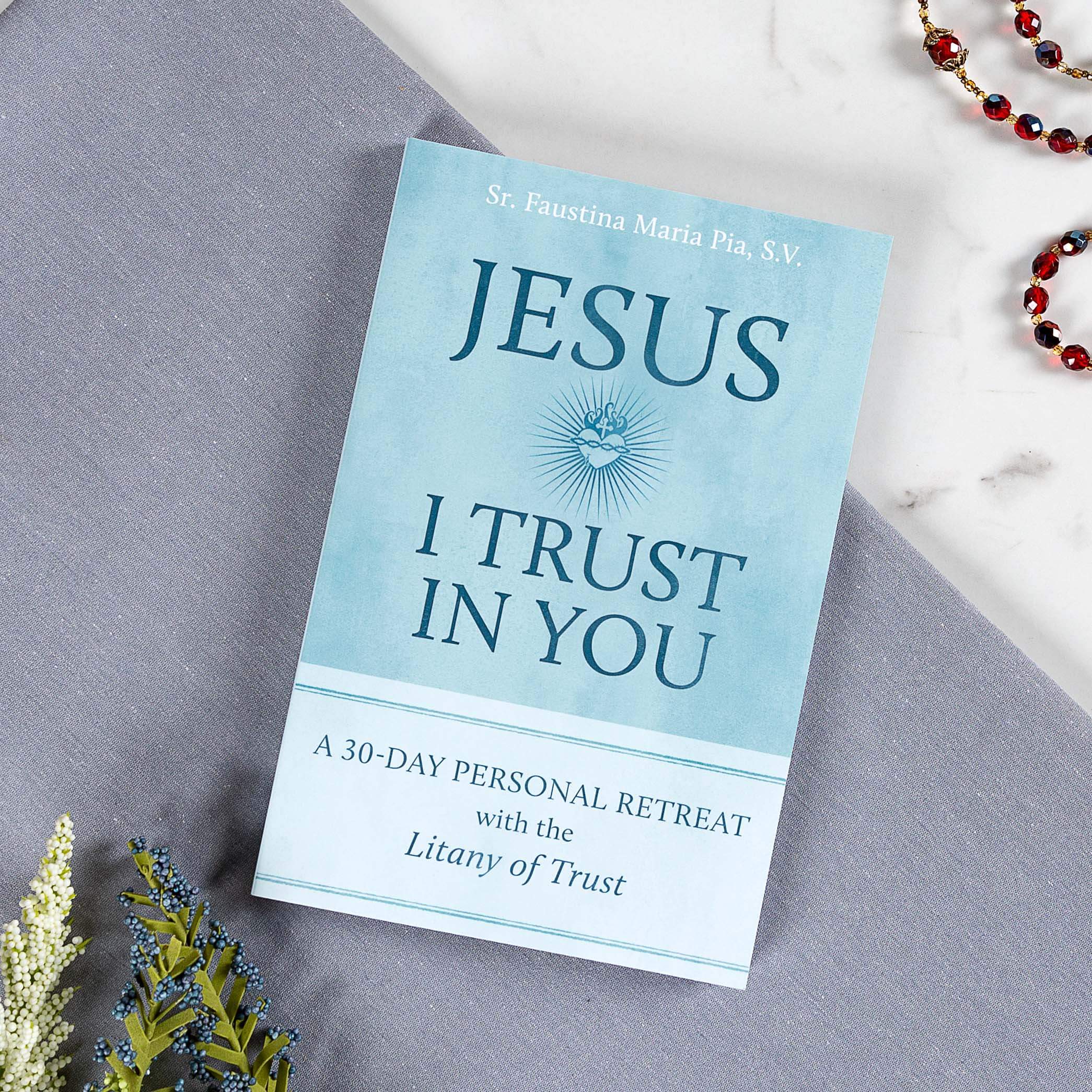 Jesus I Trust in You: A 30-Day Personal Retreat with the Litany of Trust