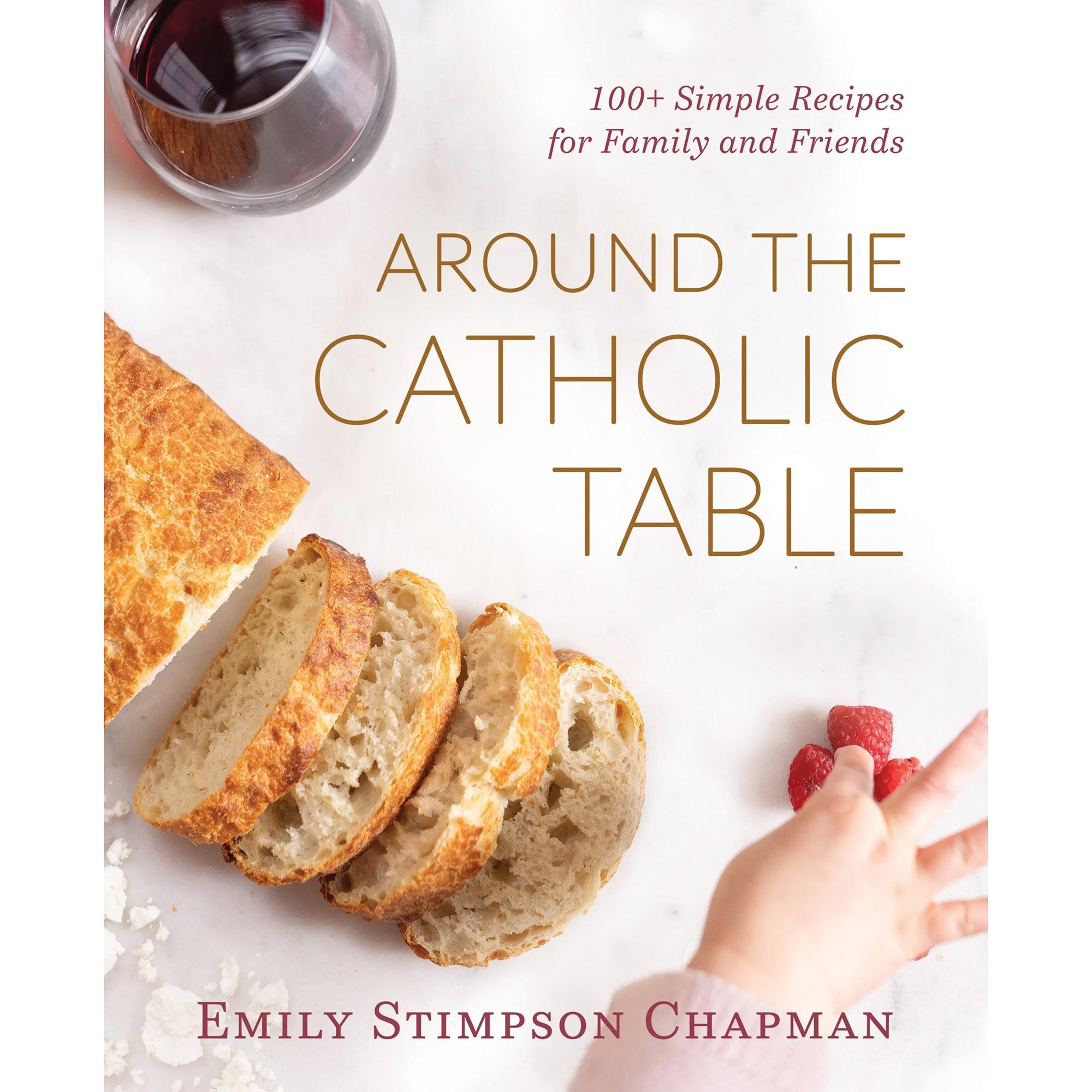 Around the Catholic Table: 100+ Recipes for Family and Friends