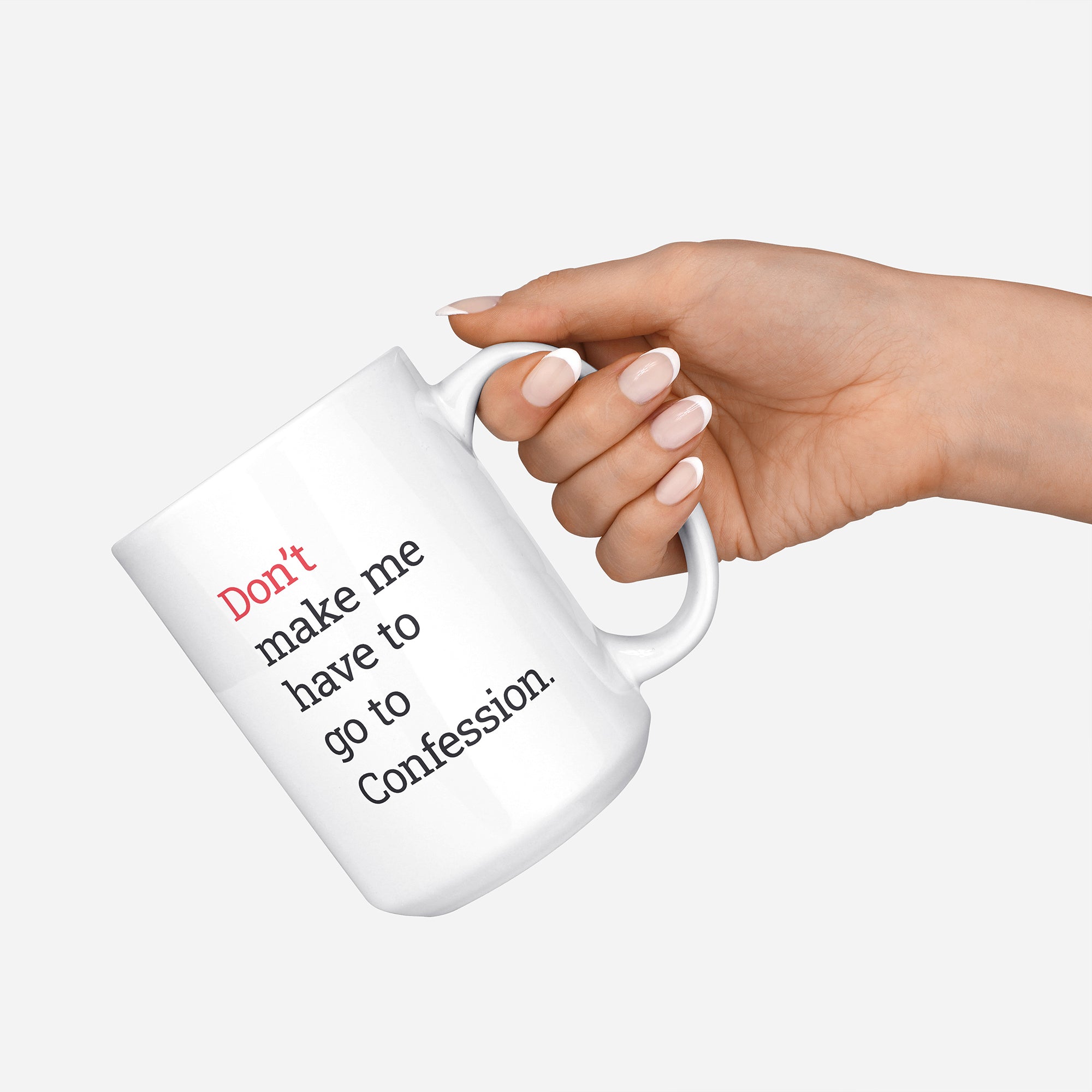 Don't Make Me Have To Go To Confession Mug