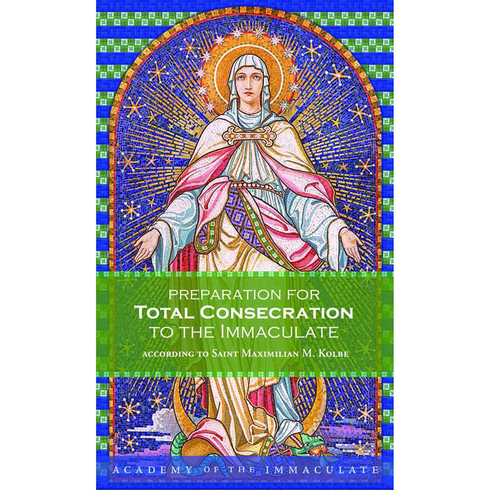 Preparation for Total Consecration to the Immaculate according to St Maximilian M. Kolbe