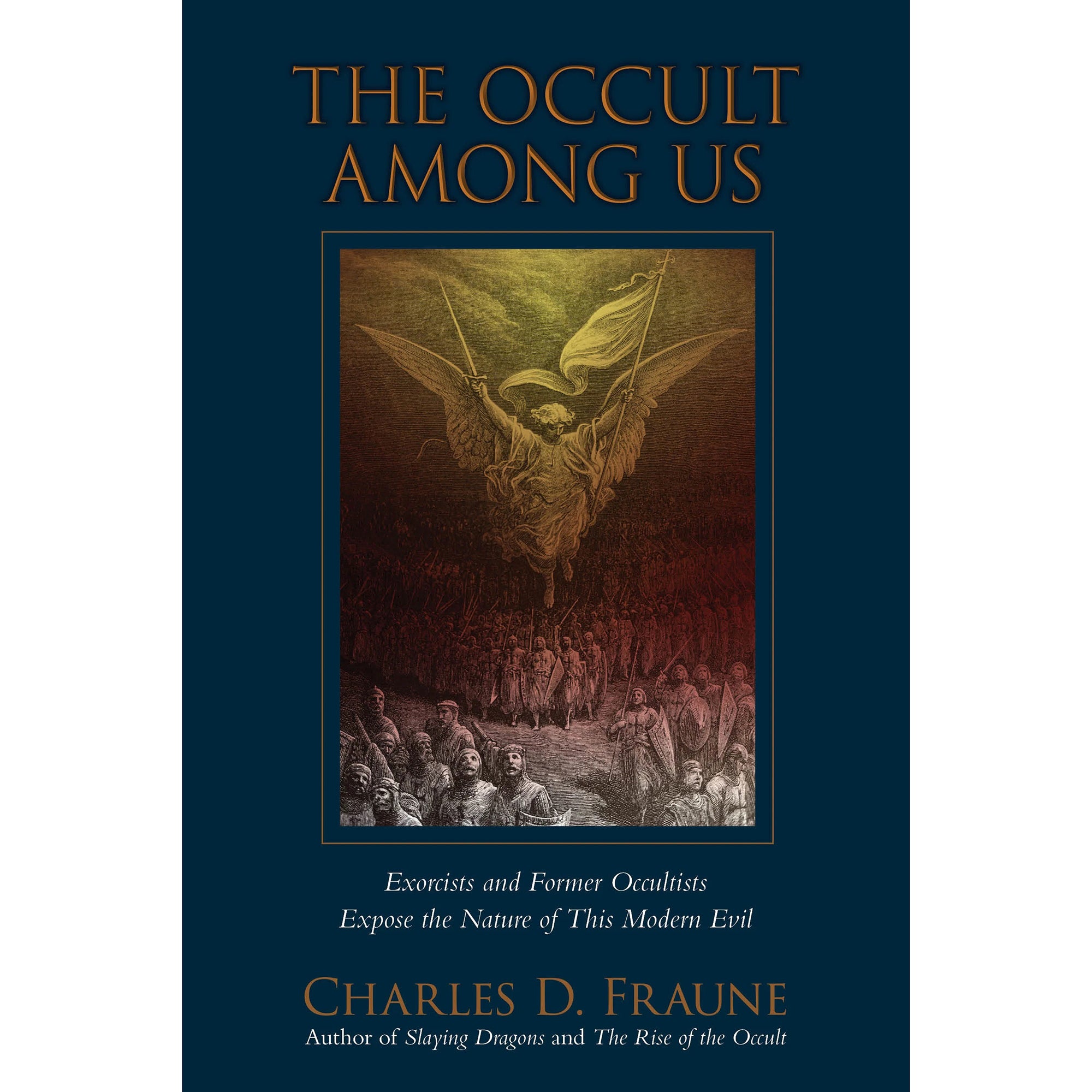 The Occult Among Us: Exorcist and Former Occultists Expose the Nature of This Modern Evil