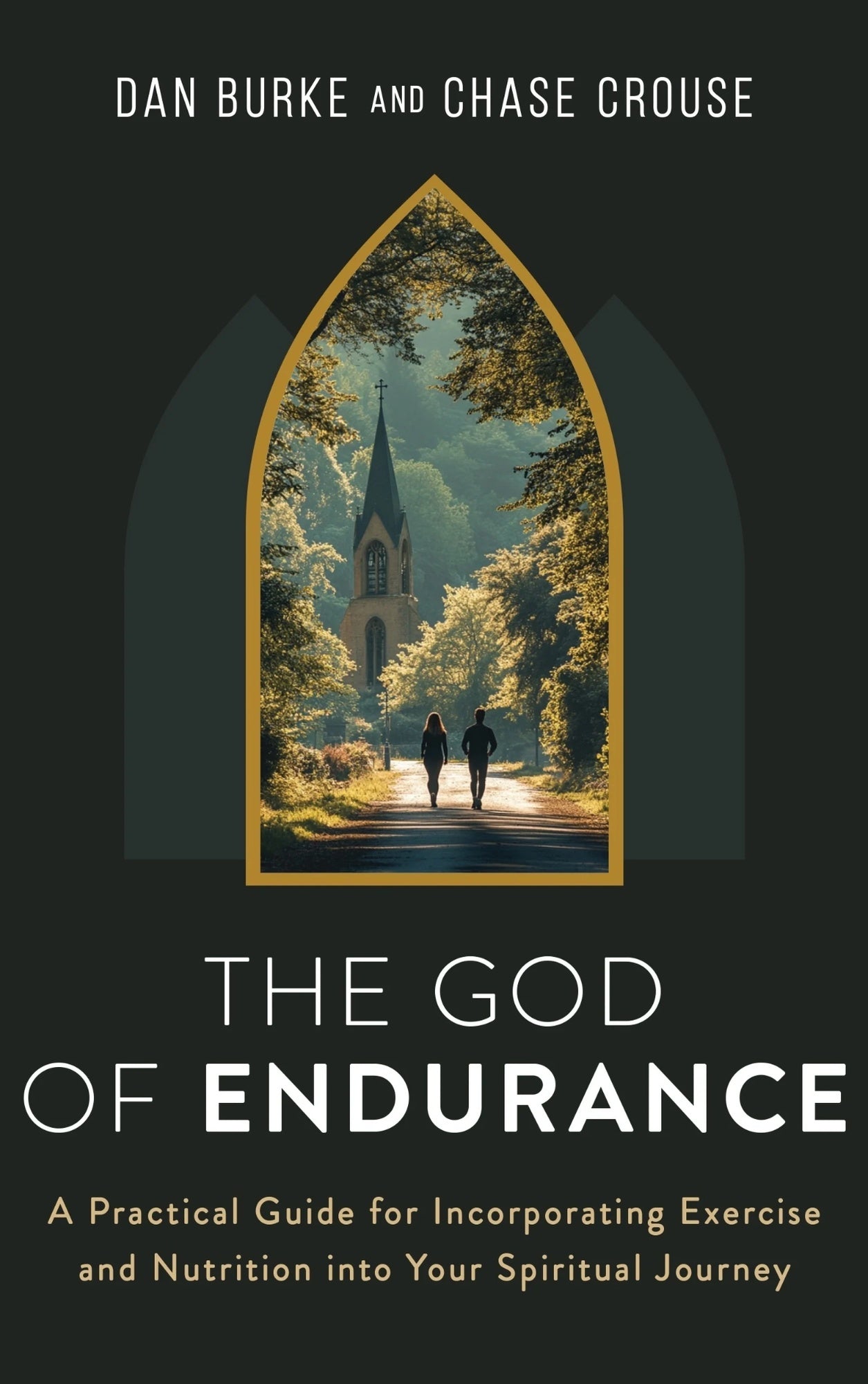 The God of Endurance: A Practical Guide for Incorporating Exercise and Nutrition into your Spiritual Journey