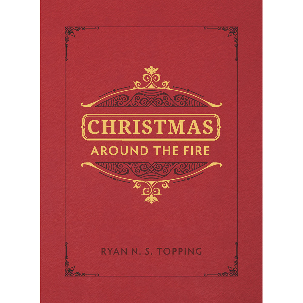 Christmas Around The Fire: Stories, Essays, and Poems For The Season Of Christ's Birth