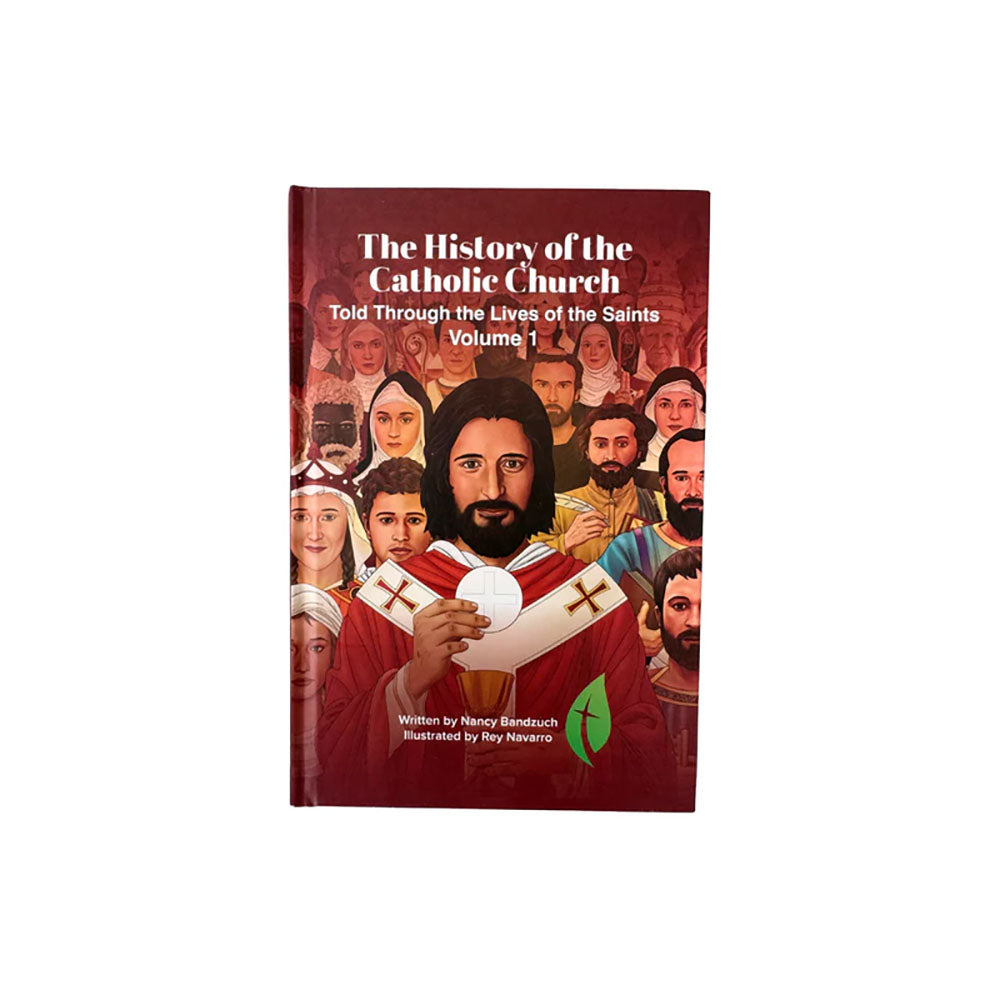 The History of the Catholic Church Told Through the Lives of the Saints: Volume 1