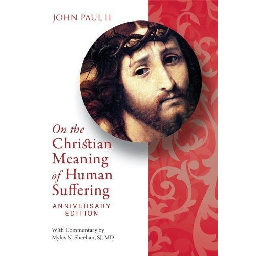 John Paul II On the Christian Meaning of Human Suffering