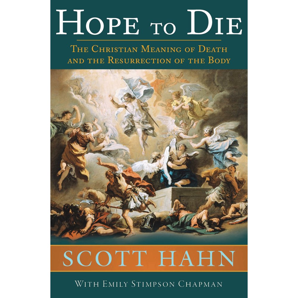 Hope to Die: The Christian Meaning of Death and the Resurrection of the Body
