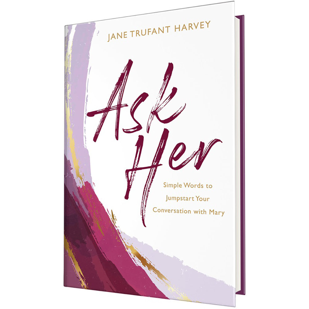 Ask Her: Simple Words to Jumpstart Your Conversation with Mary